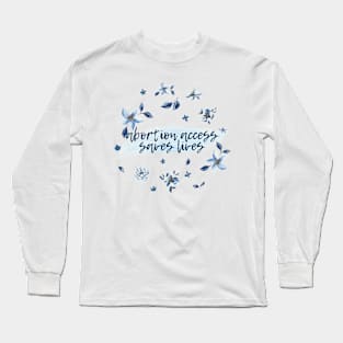 abortion access saves lives Long Sleeve T-Shirt